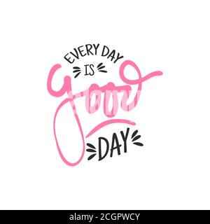 Every day is good day. Motivational quote in doodle style. Vector illustration Stock Vector