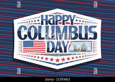 Vector logo for Columbus Day, white badge with illustration of 3 sail ships in Atlantic ocean, greeting card with unique letters for words happy colum Stock Vector