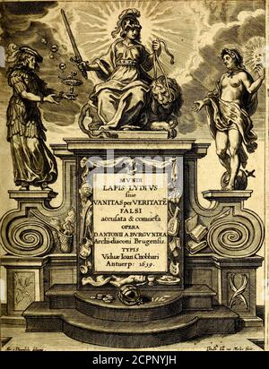 . Mundi lapis lydius, siue, Vanitas per veritat falsi accusata & conuicta . *&*. .Or.lX^L Umt. Digitized by the Internet Archivein 2013 archive.org/details/mundilapislydius04bour INFALLIBILI VANITATIS VINDICI,VERITATIS INDICI,OMNIVM I VDICI I VSTITI^ QJT & NESCIA FINIS OMNIVM FINIS EST,PONDERIS EXPERS OMNIVM PONDVS EST,CENSVRJE LIBERA O^NIVM CENSOR EST, ■ * z VA- VANITATEM SIVE PVBLICAMOMNIS iETATIS, SEXVS, ORDINIS PERNICIEM fALSI A VERITATE ACCVSATAM PVBLICu£ SALVTIS GRATIA IVDICANDAM SISTIT ANTONIVS A BVRGVNDIA. PR^FATIO DEDICATORI Imundilapislydius04bour Stock Photo