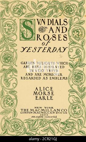 . Sun dials and roses of yesterday; garden delights which are here displayed in every truth and are moreover regarded as emblems . aOSTON COLLEGE LIBRARYCm£STNUT HILU MASS. Copyright, 1902, By the macmillan company. Set up and electrotyped November, 1902. Norfajootr ^^ress J. S. Cushin}? & Co. — Berwick & SmithNorwood Mass. U.S.A. qT-^^^ TO MTIMVCIfTE/lsundialsrosesofy00earl