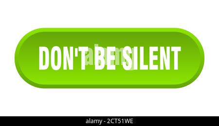 don't be silent button. rounded sign isolated on white background Stock Vector