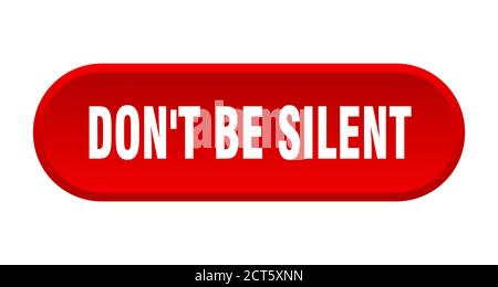 don't be silent button. rounded sign isolated on white background Stock Vector