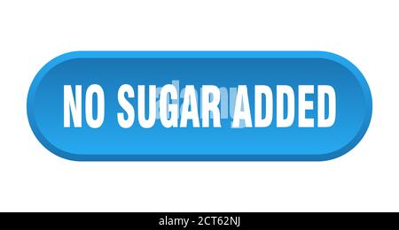 no sugar added button. rounded sign isolated on white background Stock Vector