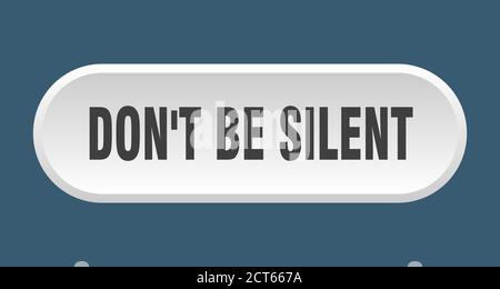 don't be silent button. rounded sign isolated on white background Stock Vector