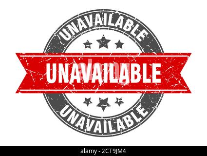 unavailable round stamp with ribbon. sign. label Stock Vector