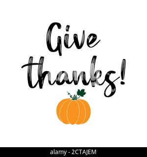 Hand drawn Give Thanks quote with pumpkin for postcard, banner, poster, flyer, logo, header. Lettering for Thanksgiving day Stock Vector