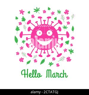 Hello March. Pink cartoon coronavirus bacteria with green leaves and spring flowers. Isolated on a white background. Vector stock illustration. Stock Vector