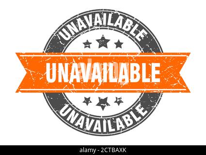 unavailable round stamp with ribbon. sign. label Stock Vector