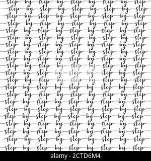 Hand lettered Step by Step quote as seamless pattern. Vector illustration Stock Vector