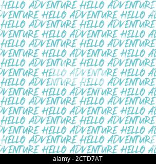 Hand lettered Hello Adventure quote as seamless pattern. Vector illustration Stock Vector