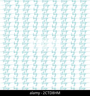 Hand lettered Step by Step quote as seamless pattern. Vector illustration Stock Vector