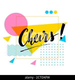 Cheers motivational poster in pop-art style with calligraphic lettering. Stock Vector