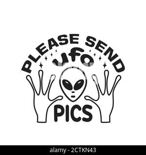 Ufo Quotes and Slogan good for T-Shirt. Please Ufo Pics. Stock Vector