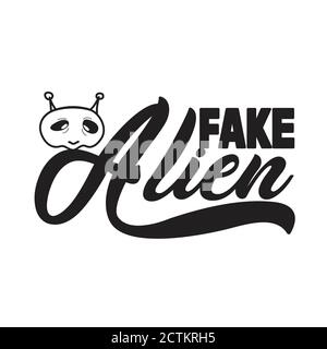 Aliens Quotes and Slogan good for T-Shirt. Fake Alien. Stock Vector
