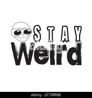 Aliens Quotes and Slogan good for T-Shirt. Stay Weird. Stock Vector