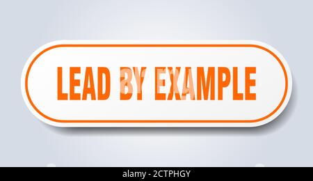 lead by example sign. rounded isolated sticker. white button Stock Vector