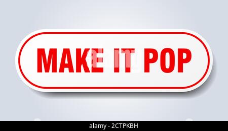 make it pop sign. rounded isolated sticker. white button Stock Vector