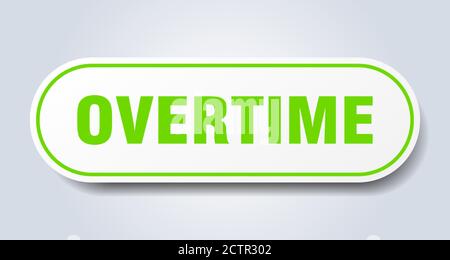 overtime sign. rounded isolated sticker. white button Stock Vector