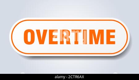 overtime sign. rounded isolated sticker. white button Stock Vector