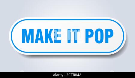 make it pop sign. rounded isolated sticker. white button Stock Vector