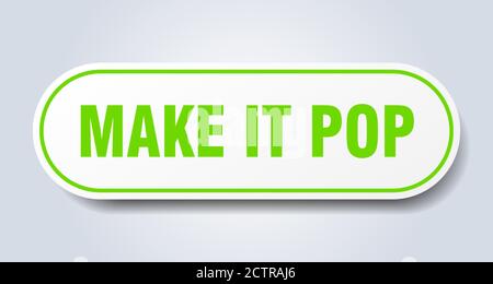 make it pop sign. rounded isolated sticker. white button Stock Vector