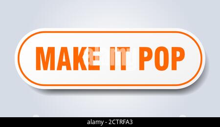 make it pop sign. rounded isolated sticker. white button Stock Vector