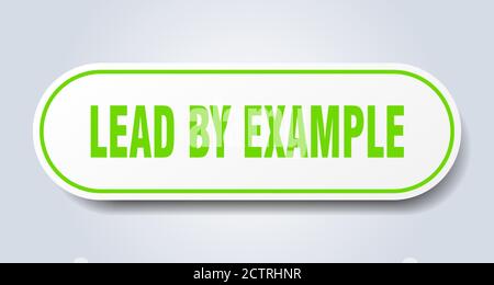 lead by example sign. rounded isolated sticker. white button Stock Vector