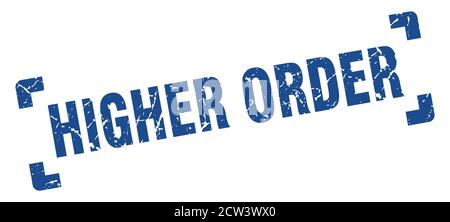 higher order stamp. square grunge sign isolated on white background ...