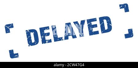 delayed stamp. square grunge sign on white background Stock Vector