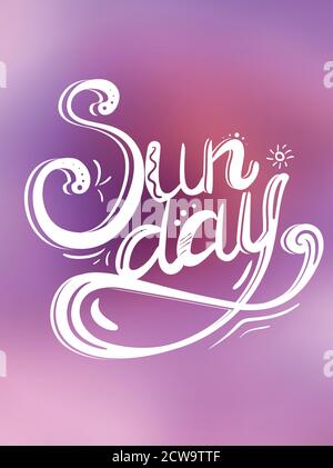 Lettering Sunday written by hand with blur background. Calligraphic inscription. Vector card for banners, printing on T-shirts, postcards and your des Stock Vector