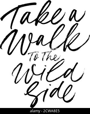 Take a walk to the wild side vector lettering.  Stock Vector