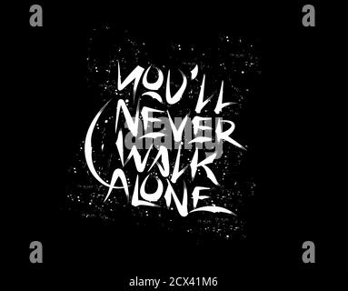 You'll Never Walk Alone Lettering Text on Black background in vector illustration Stock Vector