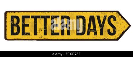 Better days vintage rusty metal sign on a white background, vector illustration Stock Vector