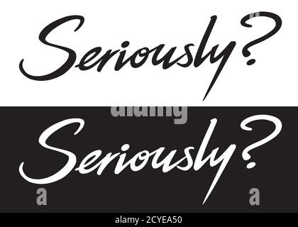 Seriously. Set of 2 word designs in calligraphy script hand lettering. Black and white vector illustration for t shirt design, poster, icon, web desig Stock Vector