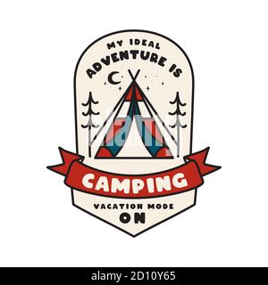 Camping adventure emblem design. Outdoor logo logo with tent and text - My ideal adventure is camping. Vacation mode on. Unusual linear hipster badge Stock Vector