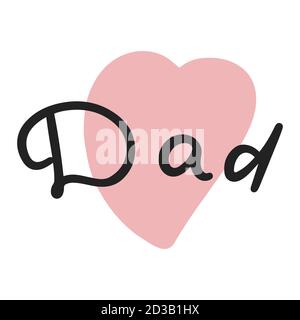 Dad word calligraphy with a heart shape isolated on white background. Stock Vector