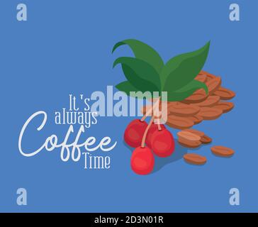 its always coffee time with berries leaves and beans vector design Stock Vector