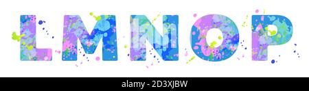 Letters LMNOP with effect of liquid spots of paint in blue, green, pink colors, isolated on white. Decoration element for design of a flyer, poster, calendar, cover, title. Vector illustration. Stock Vector