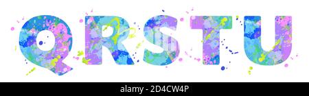 Letters QRSTU with effect of liquid spots of paint in blue, green, pink colors, isolated on white. Decoration element for design of a flyer, poster, calendar, cover, title. Vector illustration. Stock Vector