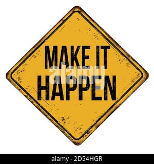 Make it happen vintage rusty metal sign on a white background, vector illustration Stock Vector