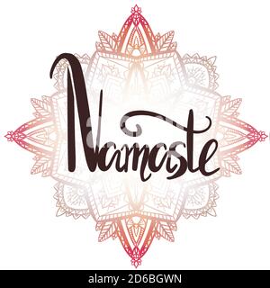 Namaste lettering. Calligraphy inscription on ornate mandala. Brush Hand drawn quote. Isolated on white background. Vector positive word for logos, yo Stock Vector