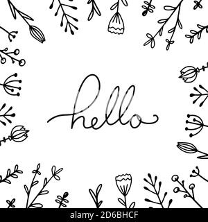 Hello handwritten Lettering with doodle flowers. Square greeting card with rustic drawing. Welcome. Vector element for cards, t-shirt printing and you Stock Vector