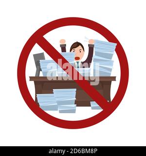 Sign with an angry worker in a pile of papers in a prohibition sign. Ban on overwork. Worker in a hurry. Vector sign for icons, stickers and your desi Stock Vector