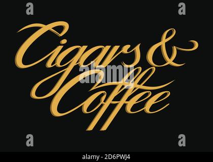 Cigars and coffee. Hand lettering art. Script style letters on isolated background. Black and gold. Vector text illustration t shirt design, print, po Stock Vector