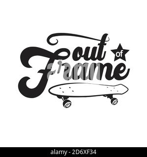 Skater Quotes and Slogan good for T-Shirt. Out of Frame. Stock Vector