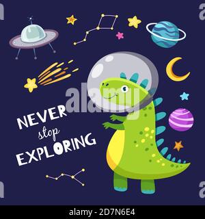 Cute dino in outer space. Baby dinosaur traveling in space. Never stop exploring slogan. Kids boy cartoon vector motivation poster. Illustration of motivation cosmonaut dinosaur, dino cosmic Stock Vector