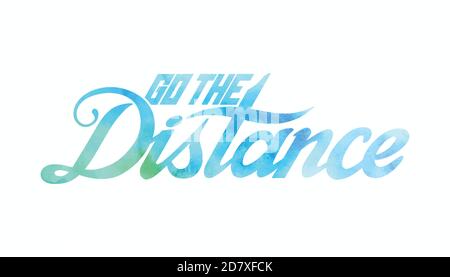 Go the distance. Watercolor hand lettering art. Brush style letters on isolated background. Vector text illustration t shirt design, print, poster, ic Stock Vector