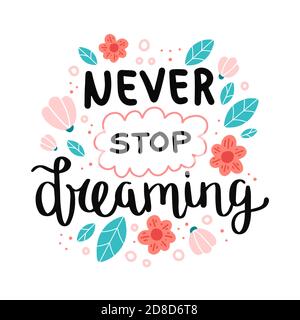 Never stop dreaming, motivational quote. Hand drawn lettering, vector illustration Stock Vector