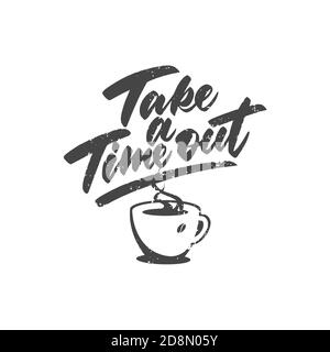 Handwritten lettering with grunge texture. Take a time out with coffee. Stock Vector