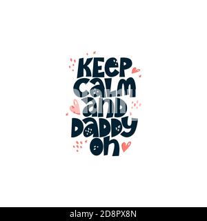 Keep calm and daddy on. Bright lettering quote on the light background. Typography phrase for a gift card, banner, badge, poster, print, label. Stock Vector
